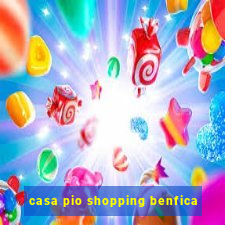 casa pio shopping benfica